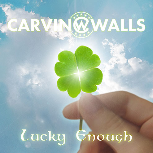 Carvin Walls — “Lucky Enough”
