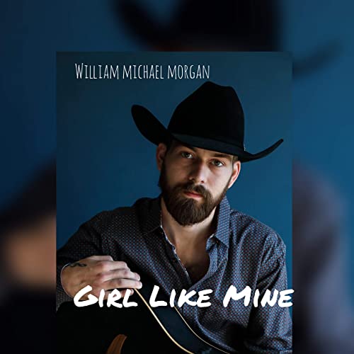 William Michael Morgan — “Girl Like Mine”